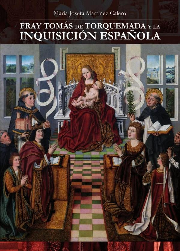 Fray Tomás de Torquemada y la  Inquisición Española | María Josefa Martínez Calero
