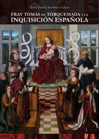 Fray Tomás de Torquemada y la  Inquisición Española | María Josefa Martínez Calero
