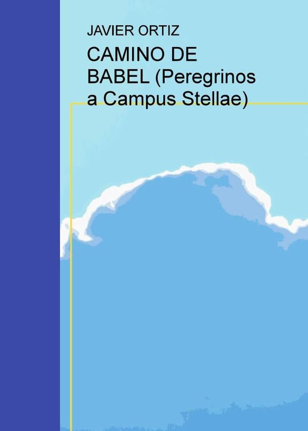 CAMINO DE BABEL (Peregrinos a Campus Stellae) | Javier Ortiz
