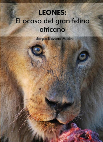 LEONES: El ocaso del gran felino africano | Sergio Navarro Milián