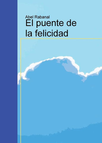 El puente de la felicidad | Abel Rabanal