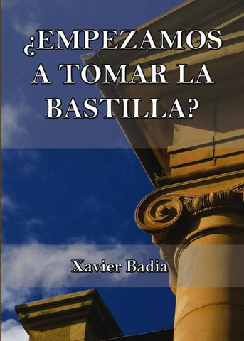 ¿Empezamos a tomar la Bastilla? | Xavier Badia Leyva