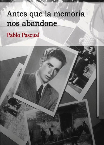 Antes que la memoria nos abandone | Pablo  Pascual López