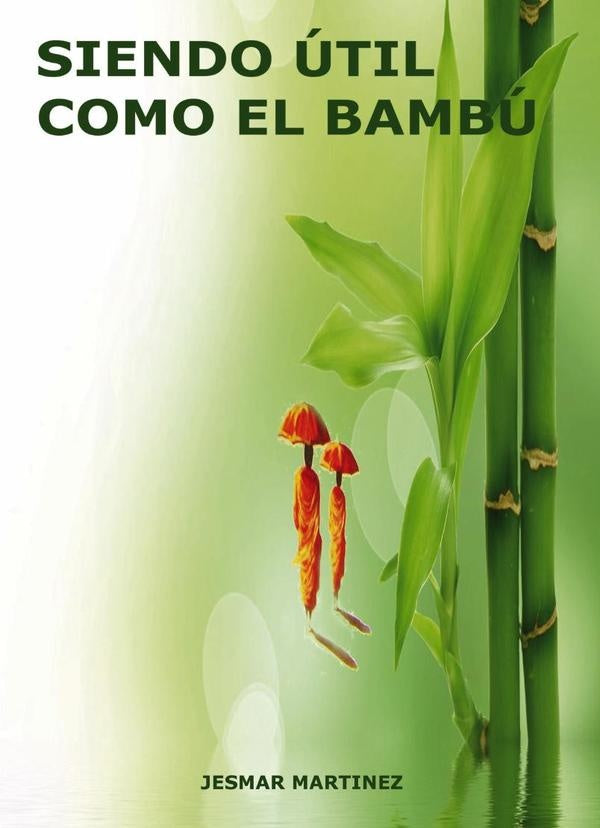 Siendo útil como el Bambú | Jésmar Martinez