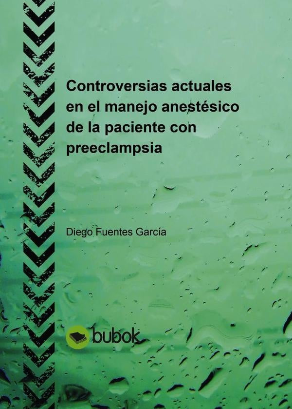 Controversias actuales en el manejo anestésico de la paciente con preeclampsia | Diego Fuentes García