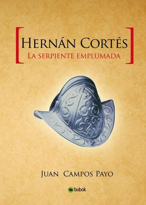 Hernán Cortés y la Serpiente emplumada | Juan Campos Payo