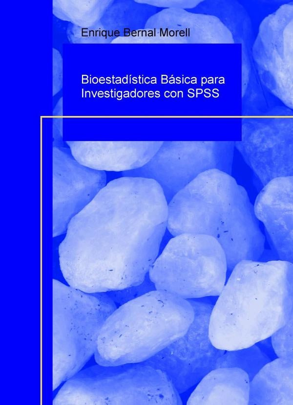Bioestadística Básica para Investigadores con SPSS. | Juan Gómez García, Enrique Bernal Morell y otros