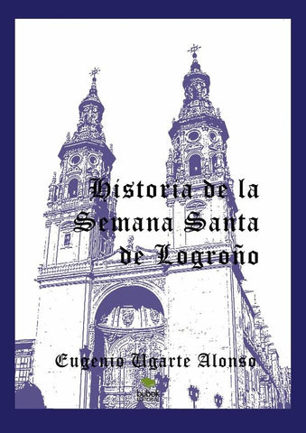 Historia de la Semana Santa de Logroño | Eugenio Ugarte Alonso