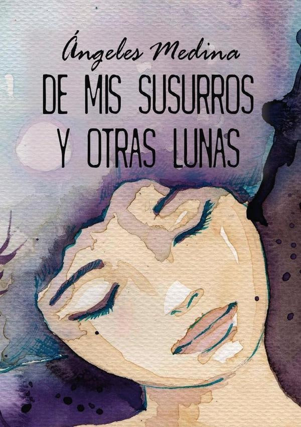 De mis susurros y otras lunas | Ángeles Medina