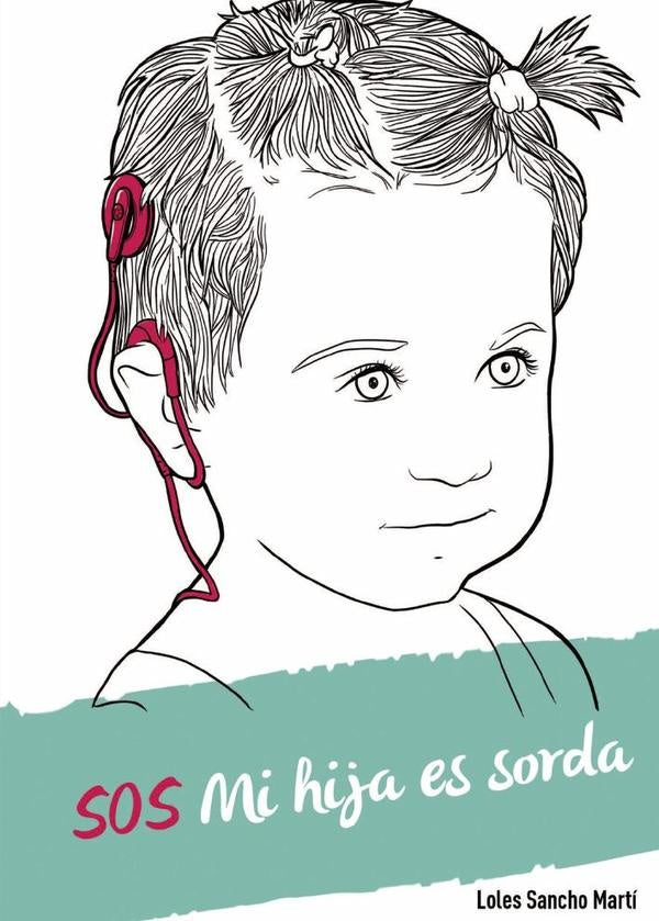SOS Mi hija es sorda | Loles Sancho Martí