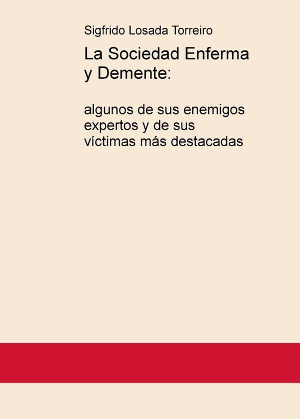 La Sociedad Enferma y Demente: | Sigfrido Losada Torreiro