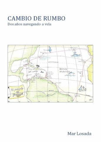 CAMBIO DE RUMBO. Dos años navegando a vela | Mar Losada