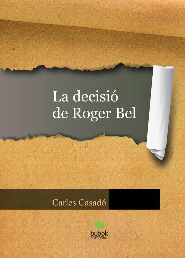 La decisió de Roger Bel | Carles Casadó