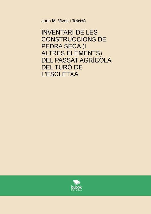 Inventari de les construccions de pedra seca (i altres elements) del passat agrícola del turó de l'e | Joan M. Vives i Teixidó