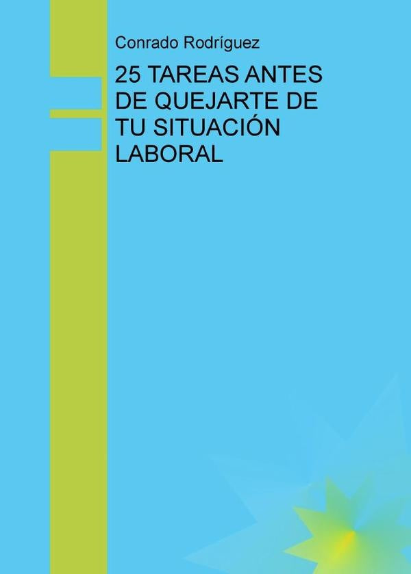 25 tareas antes de quejarte de tu situación laboral  | Conrado Rodríguez