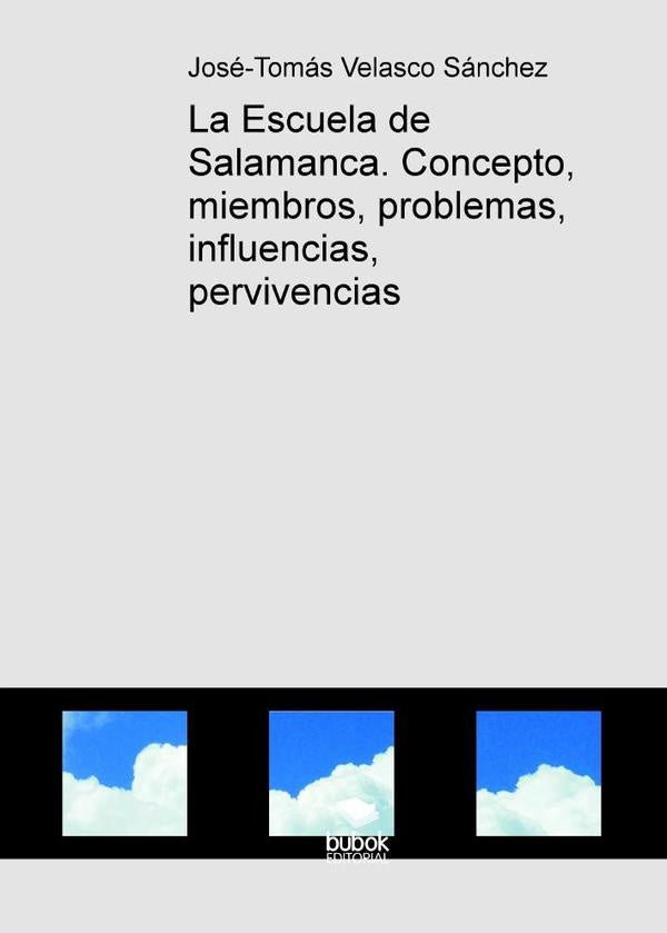 La Escuela de Salamanca. Concepto, miembros, problemas, influencias, pervivencias | José-Tomás Velasco Sánchez