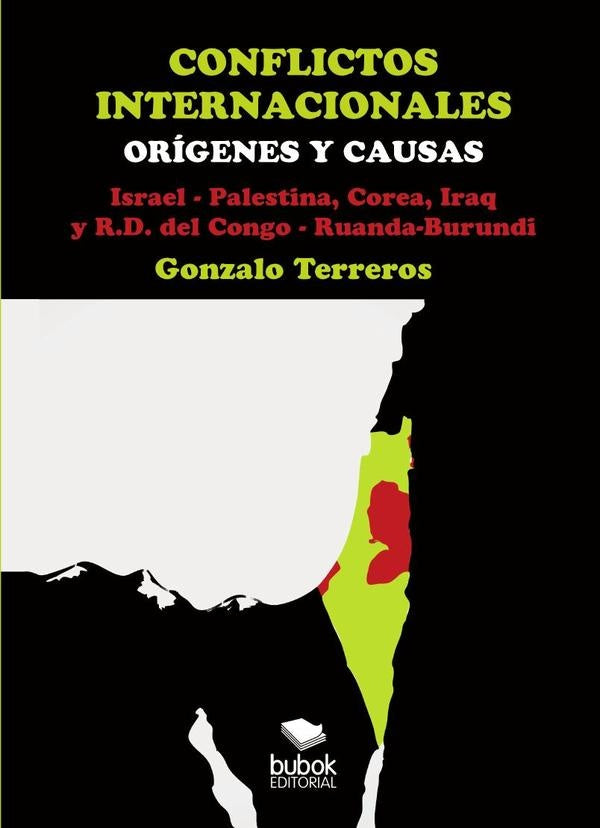 CONFLICTOS INTERNACIONALES Orígenes y causas Israel-Palestina, Corea, Irak, R.D. del Congo | Gonzalo Terreros Ceballos