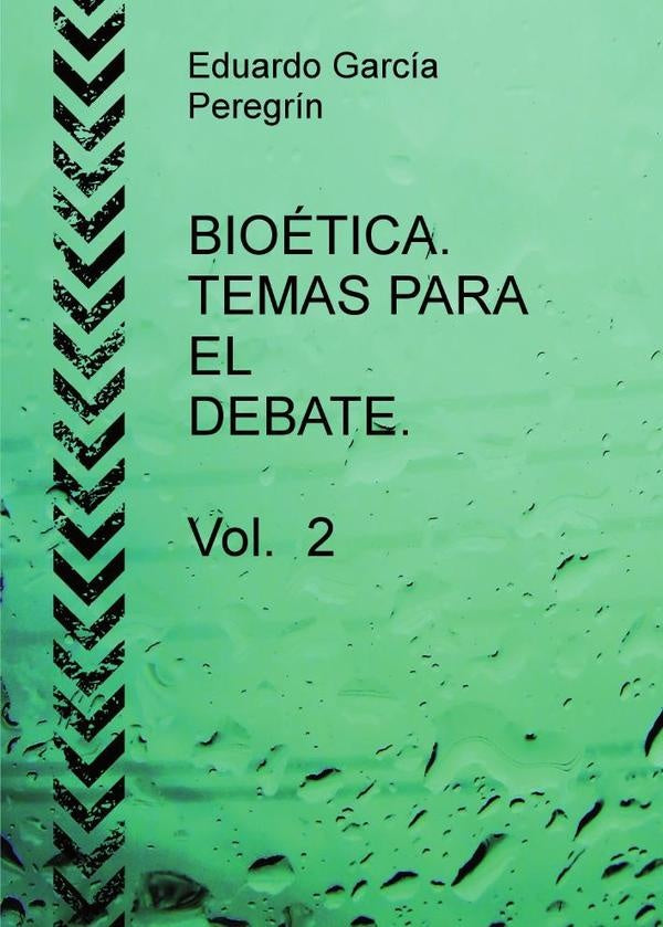 BIOÉTICA. TEMAS PARA EL DEBATE. Vol. 2 | Eduardo García Peregrín
