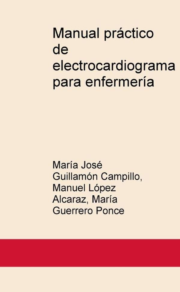 Manual práctico de electrocardiograma para enfermería | María Guerrero Ponce, Guillamón Campillo y otros