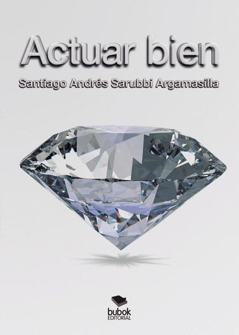 Actuar Bien | Santiago Andrés Sarubbi Argamasilla
