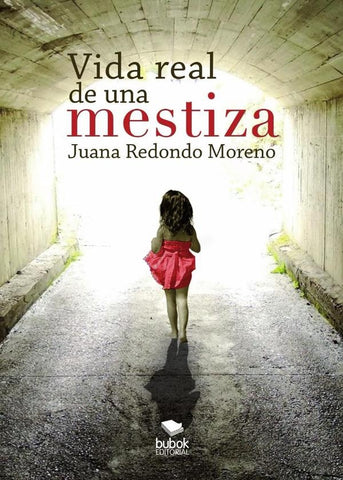 Vida real de una mestiza | Juana Redondo Moreno