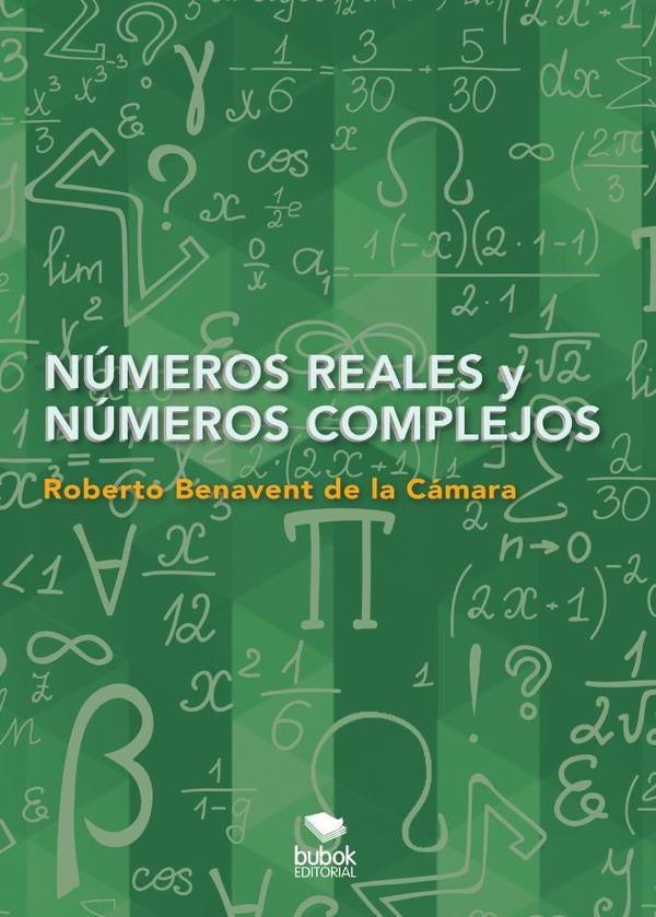 Números reales y números complejos | Roberto Benavent de la Cámara