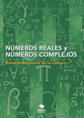 Números reales y números complejos | Roberto Benavent de la Cámara