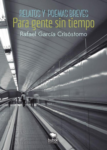 Relatos y poemas breves para gente sin tiempo | Rafael García Crisóstomo