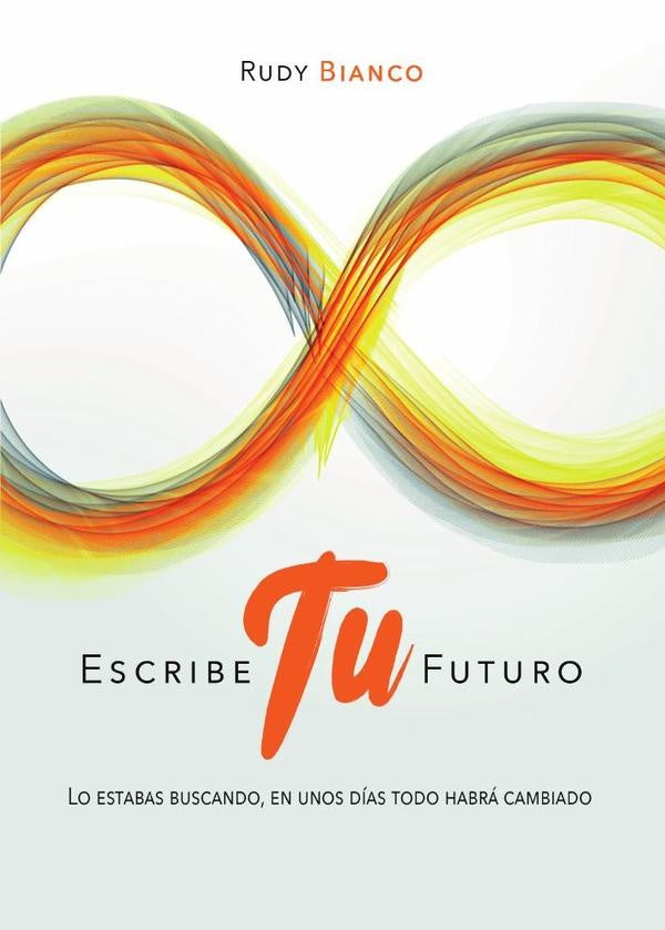 Escribe Tu Futuro | Rudy Bianco
