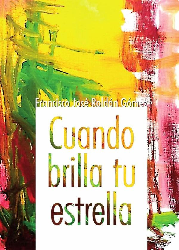 Cuando brilla tu estrella | Francisco José Roldán Gómez