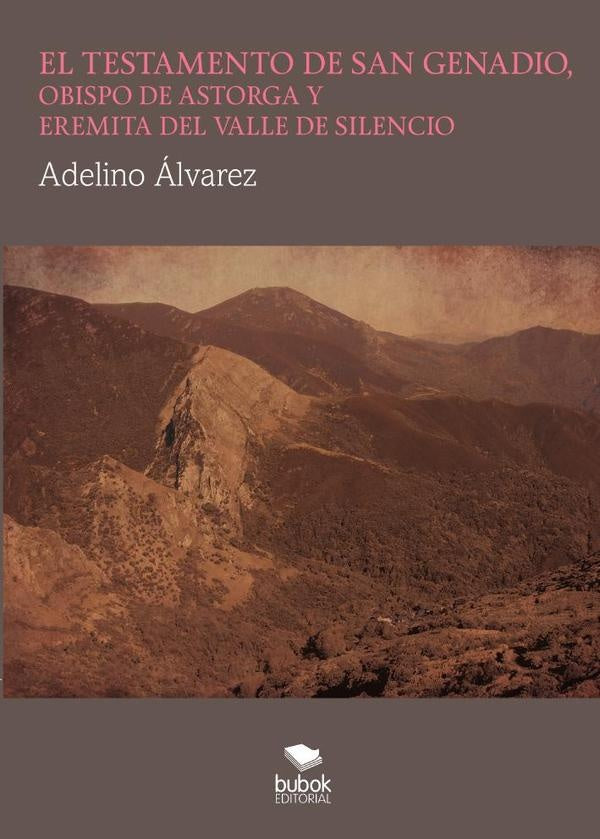 El testamento de san genadio, obispo de astorga y eremita del valle de silencio  | Adelino Álvarez Rodríguez