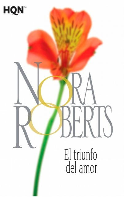 EL TRIUNFO DEL AMOR * | Nora Roberts