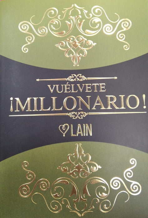 ¡VUELVETE MILLONARIO!.. | LAIN  GARCIA CALVO