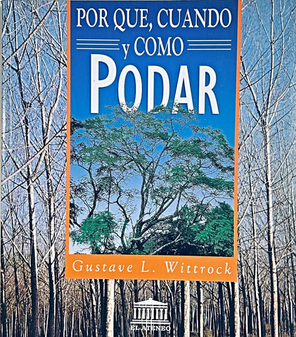 POR QUE,CUANDO Y COMO PODA.. | Gustave L. Wittrock