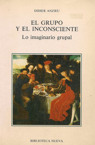 El grupo y el inconsciente: lo imaginario grupal | Anzieu