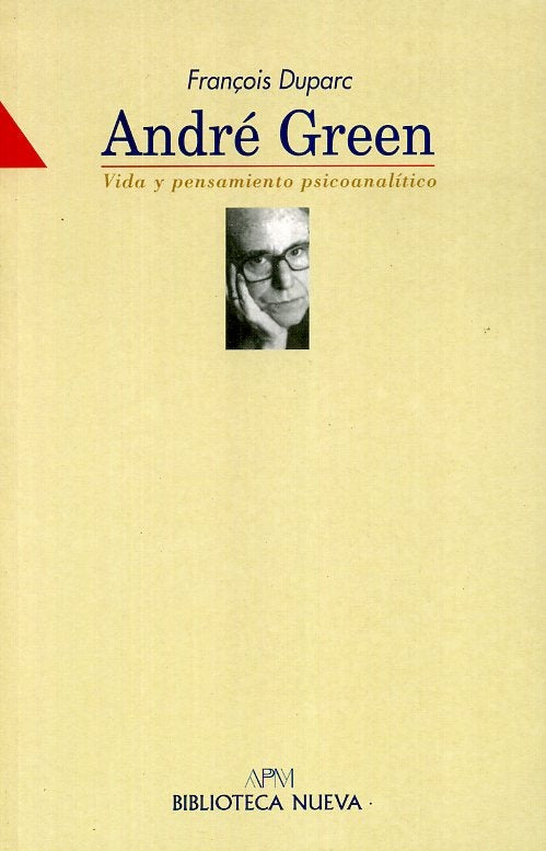Andre Green. VIda y pensamiento psicoanalitico | Francois Duparc