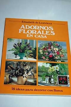 Adornos Florales En Casa (Spanish Edition) | Lestrieux de