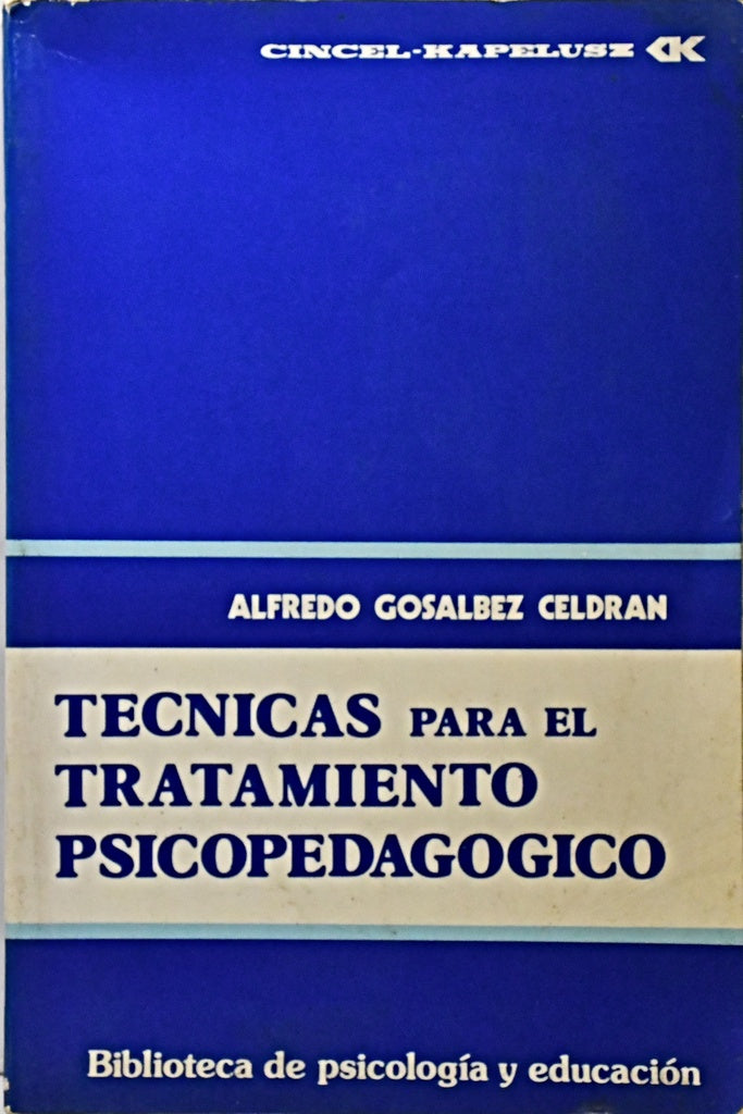 TECNICAS PARA EL TRATAMIENTO PSICOPEDAGOGICO.. | Alfredo Gosálbez Celdrán