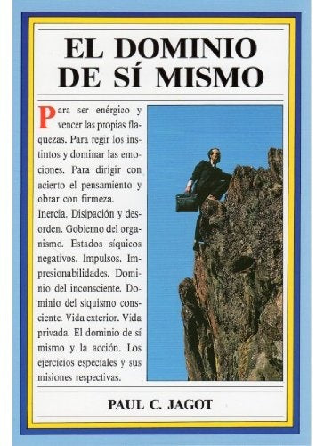 MÉTODO RACIONAL PARA OBTENER EL DOMINIO DE SÍ MISMO.. | Paul Jagot