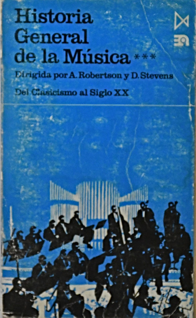 HISTORIA GENERAL DE LA MÚSICA. T.3. DEL CLASICISMO AL SIGLO XX.. | Robertson-Stevens-Froufe