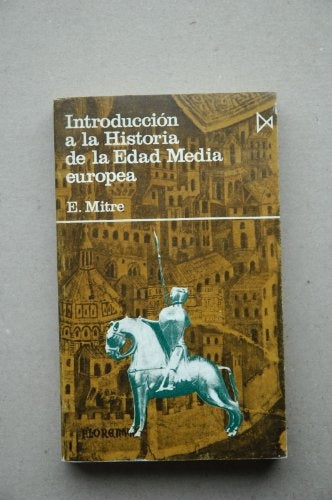 Introducción a la Historia de la Edad Media europea  | Emilio Mitre Fernández