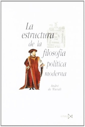 La estructura de la filosofía política moderna
