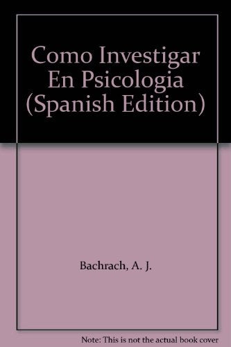 COMO INVESTIGAR EN PSICOLOGIA.. | Bachrach-Gonzalvo Mainar
