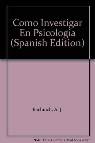 COMO INVESTIGAR EN PSICOLOGIA.. | Bachrach-Gonzalvo Mainar