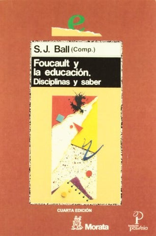 FOUCAULT Y LA EDUCACIÓN. DISCIPLINAS Y SABER.. | Stephen Ball