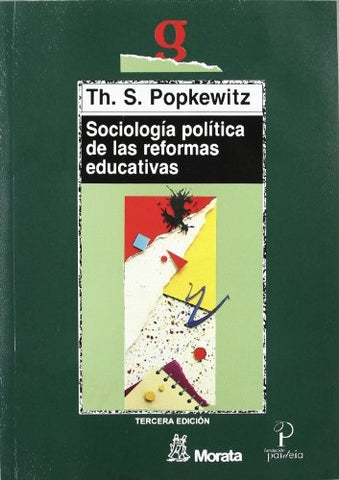 SOCIOLOGÍA POLÍTICA DE LAS REFORMAS EDUCATIVAS.. | Thomas S. Popkewitz