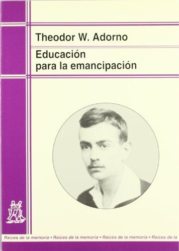 Educación para la emancipación: conferencias y conversaciones con Hellmut Becker (1959-1969) | Theodor W. Adorno