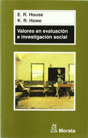 VALORES EN EVALUACION E INVESTIGACION SOCIAL.. | House, Howe