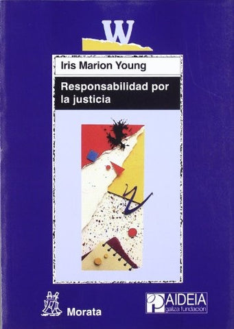 RESPONSABILIDAD POR LA JUSTICIA .. | Iris Marion Young