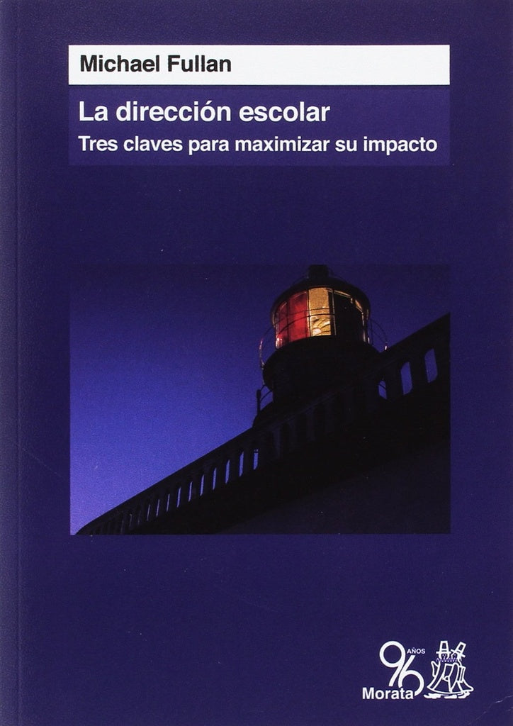 DIRECCION ESCOLAR: TRES CLAVES PARA MAXIMIZAR SU IMPACTO | Michael Fullan